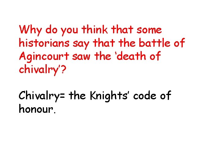 Why do you think that some historians say that the battle of Agincourt saw