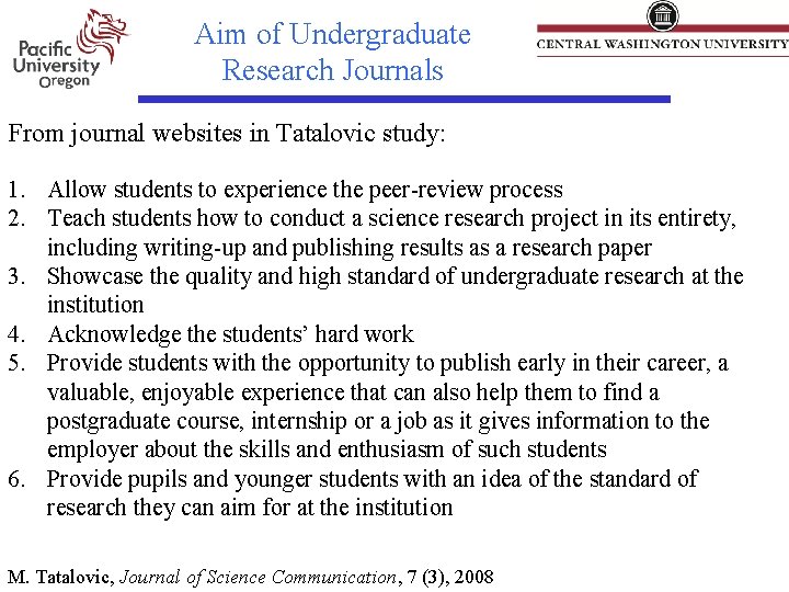 Aim of Undergraduate Research Journals From journal websites in Tatalovic study: 1. Allow students