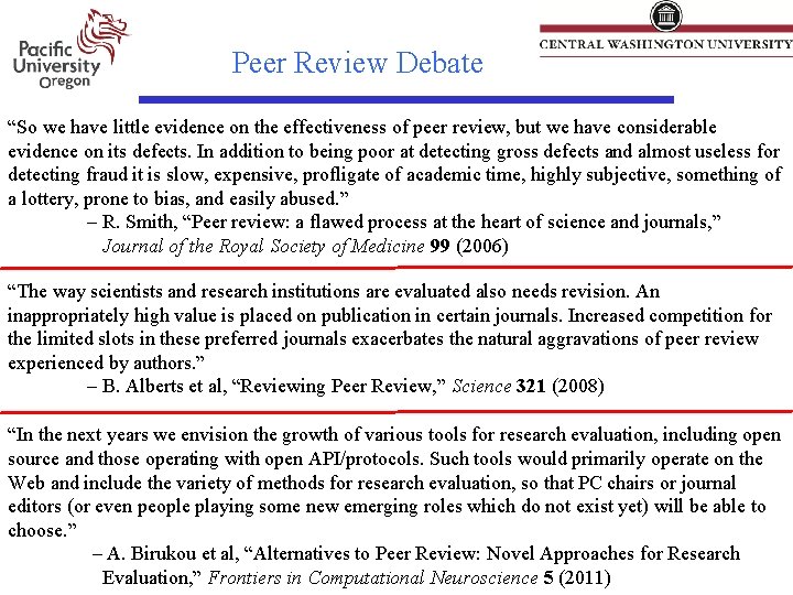 Peer Review Debate “So we have little evidence on the effectiveness of peer review,