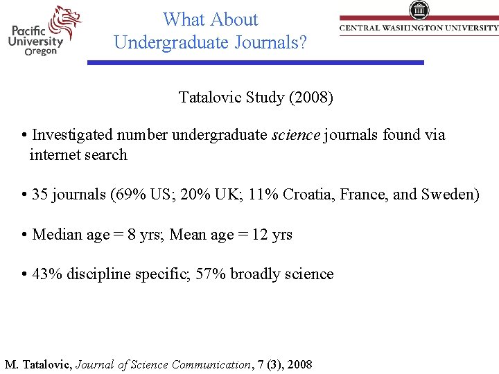 What About Undergraduate Journals? Tatalovic Study (2008) • Investigated number undergraduate science journals found What About Undergraduate Journals? Tatalovic Study (2008) • Investigated number undergraduate science journals found