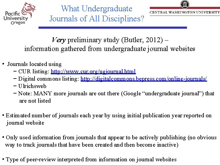 What Undergraduate Journals of All Disciplines? Very preliminary study (Butler, 2012) – information gathered