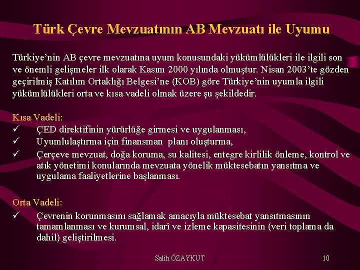 Türk Çevre Mevzuatının AB Mevzuatı ile Uyumu Türkiye’nin AB çevre mevzuatına uyum konusundaki yükümlülükleri