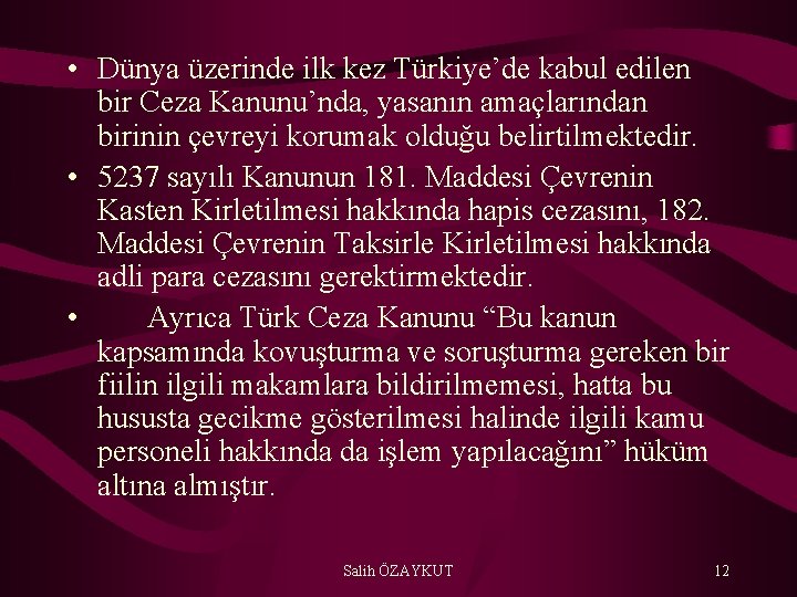  • Dünya üzerinde ilk kez Türkiye’de kabul edilen bir Ceza Kanunu’nda, yasanın amaçlarından