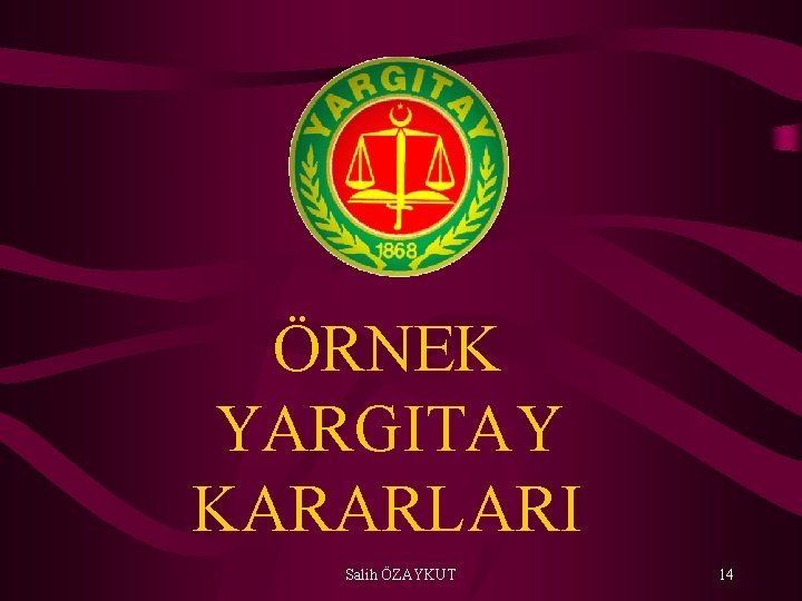 ÖRNEK YARGITAY KARARLARI Salih ÖZAYKUT 14 