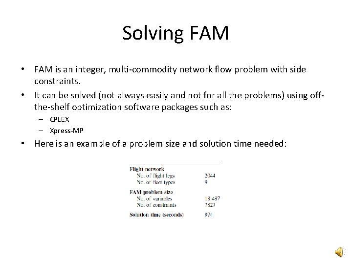 Solving FAM • FAM is an integer, multi-commodity network flow problem with side constraints.