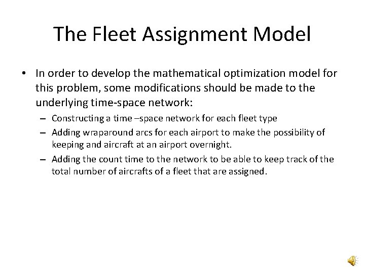 The Fleet Assignment Model • In order to develop the mathematical optimization model for