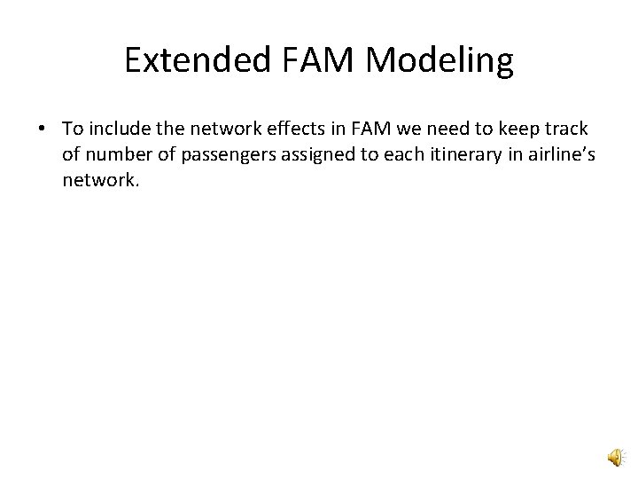 Extended FAM Modeling • To include the network effects in FAM we need to