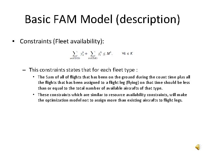 Basic FAM Model (description) • Constraints (Fleet availability): – This constraints states that for