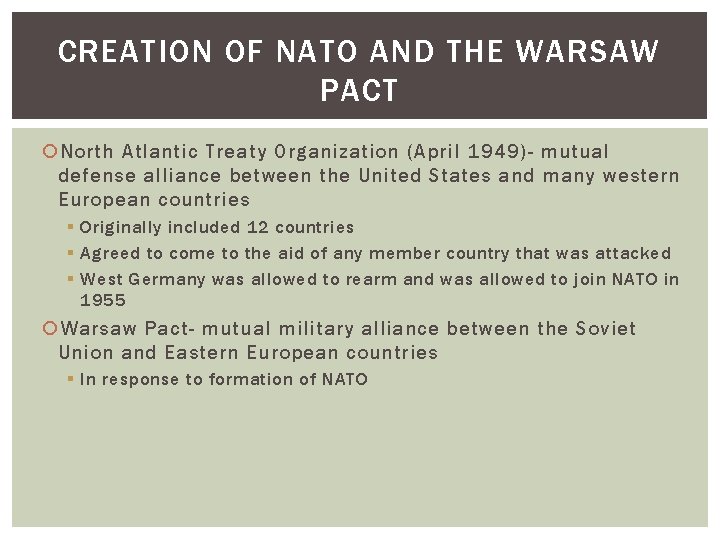 CREATION OF NATO AND THE WARSAW PACT North Atlantic Treaty Organization (April 1949)- mutual