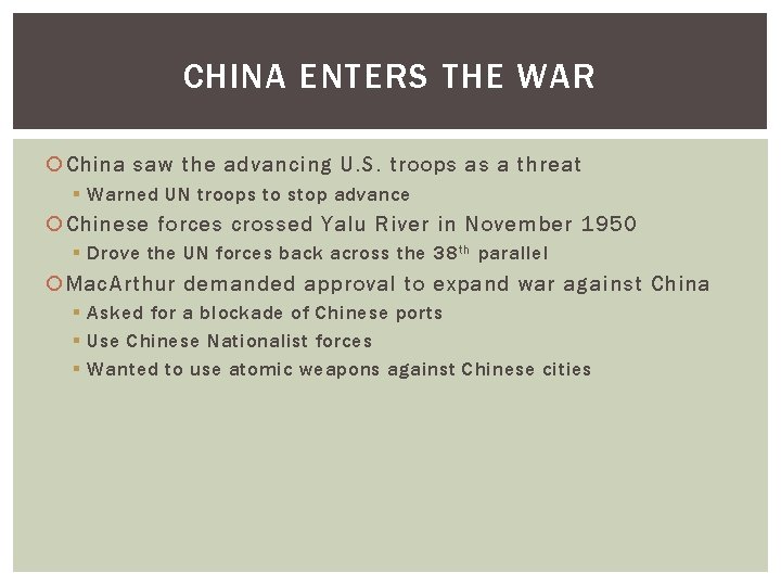 CHINA ENTERS THE WAR China saw the advancing U. S. troops as a threat