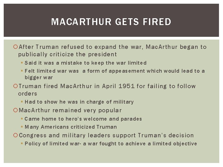 MACARTHUR GETS FIRED After Truman refused to expand the war, Mac. Arthur began to