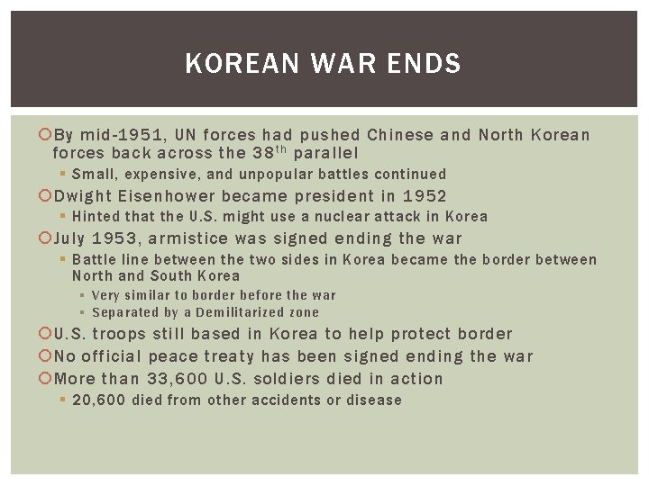 KOREAN WAR ENDS By mid-1951, UN forces had pushed Chinese and North Korean forces