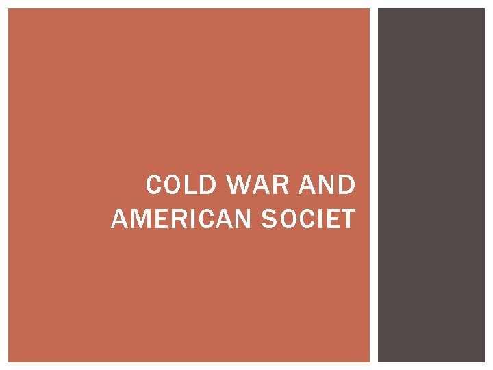 COLD WAR AND AMERICAN SOCIET 