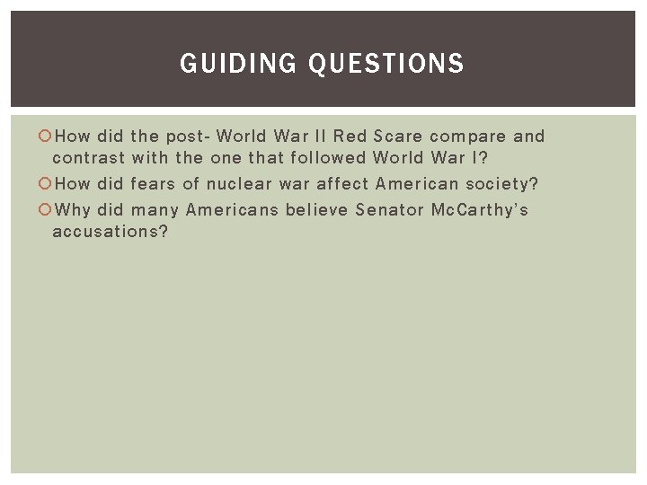 GUIDING QUESTIONS How did the post- World War II Red Scare compare and contrast
