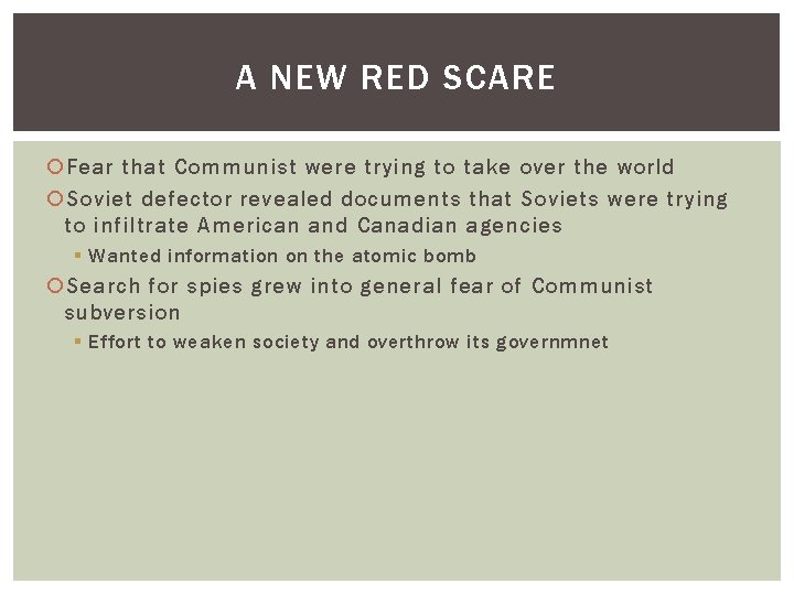 A NEW RED SCARE Fear that Communist were trying to take over the world