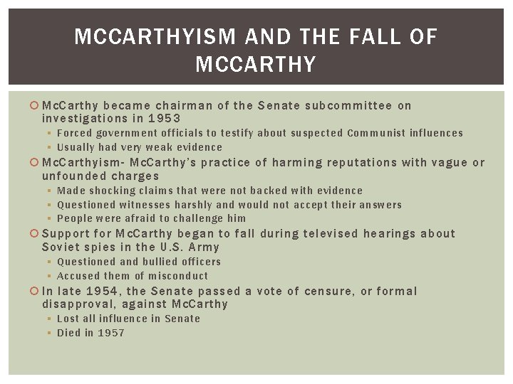 MCCARTHYISM AND THE FALL OF MCCARTHY Mc. Carthy became chairman of the Senate subcommittee