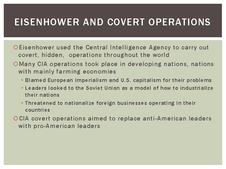 EISENHOWER AND COVERT OPERATIONS Eisenhower used the Central Intelligence Agency to carry out covert,