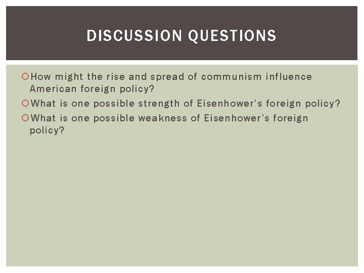 DISCUSSION QUESTIONS How might the rise and spread of communism influence American foreign policy?