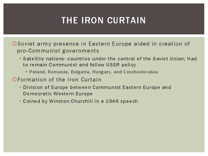 THE IRON CURTAIN Soviet army presence in Eastern Europe aided in creation of pro-Communist