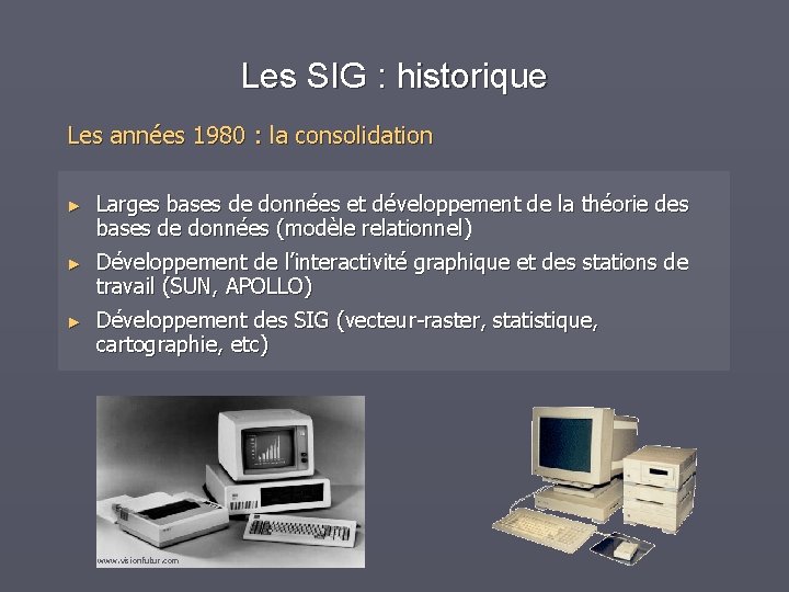 Les SIG : historique Les années 1980 : la consolidation ► Larges bases de