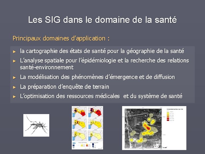 Les SIG dans le domaine de la santé Principaux domaines d’application : ► la