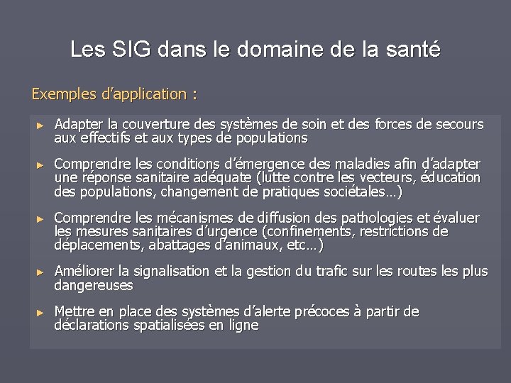 Les SIG dans le domaine de la santé Exemples d’application : ► Adapter la