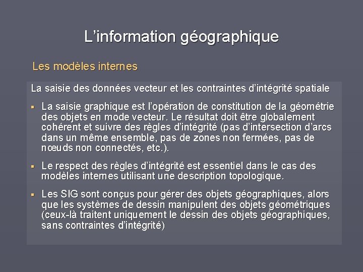 L’information géographique Les modèles internes La saisie des données vecteur et les contraintes d’intégrité