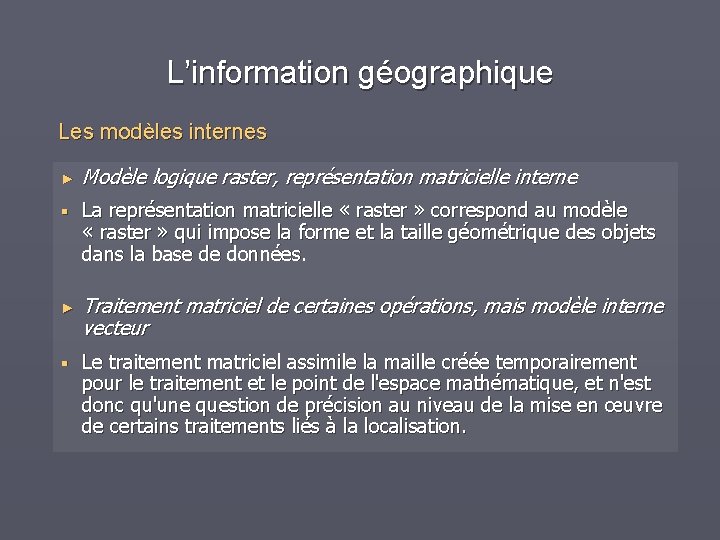 L’information géographique Les modèles internes ► § Modèle logique raster, représentation matricielle interne La