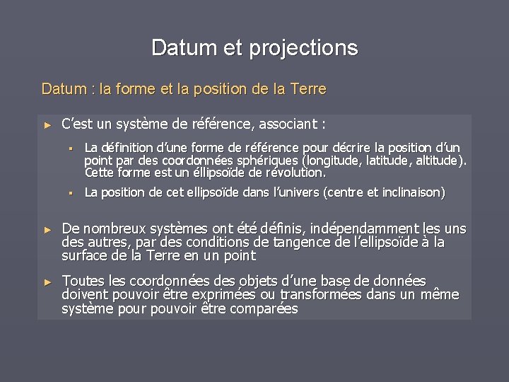 Datum et projections Datum : la forme et la position de la Terre ►