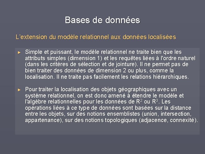 Bases de données L’extension du modèle relationnel aux données localisées ► Simple et puissant,