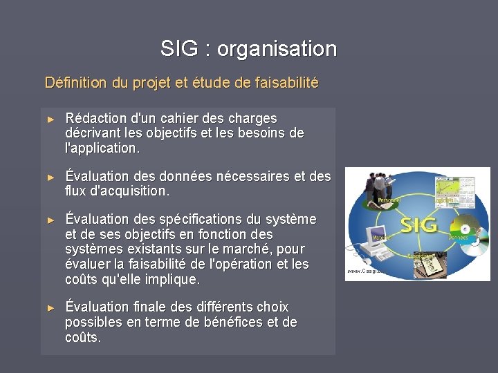 SIG : organisation Définition du projet et étude de faisabilité ► Rédaction d'un cahier