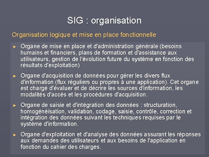 SIG : organisation Organisation logique et mise en place fonctionnelle ► Organe de mise