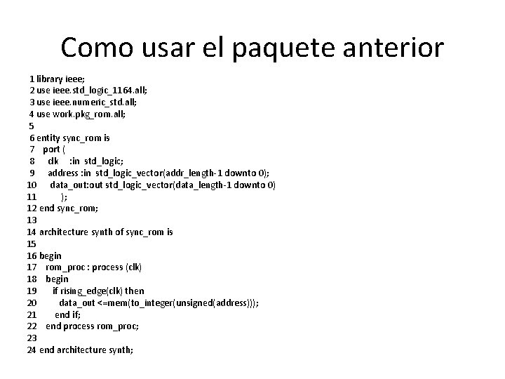 Como usar el paquete anterior 1 library ieee; 2 use ieee. std_logic_1164. all; 3