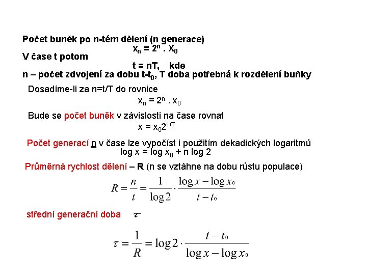 Počet buněk po n-tém dělení (n generace) xn = 2 n. X 0 V