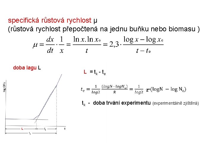 specifická růstová rychlost μ (růstová rychlost přepočtená na jednu buňku nebo biomasu ) doba