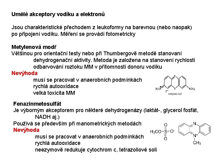 Umělé akceptory vodíku a elektronů Jsou charakteristické přechodem z leukoformy na barevnou (nebo naopak)