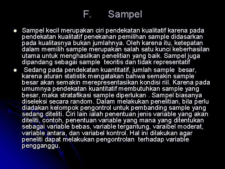F. l l Sampel kecil merupakan ciri pendekatan kualitatif karena pada pendekatan kualitatif penekanan