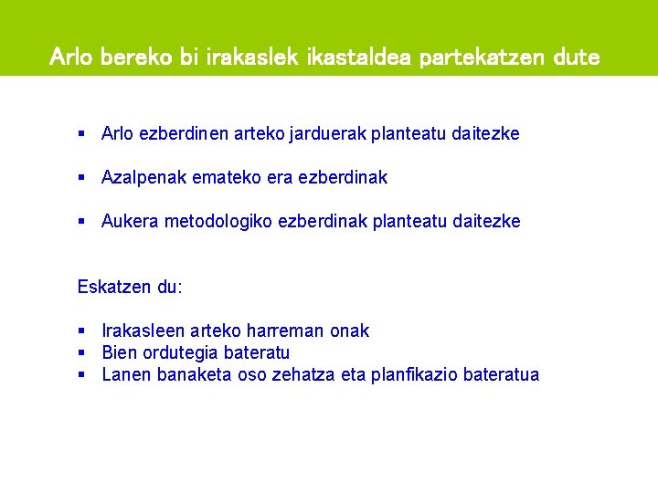 Arlo bereko bi irakaslek ikastaldea partekatzen dute § Arlo ezberdinen arteko jarduerak planteatu daitezke