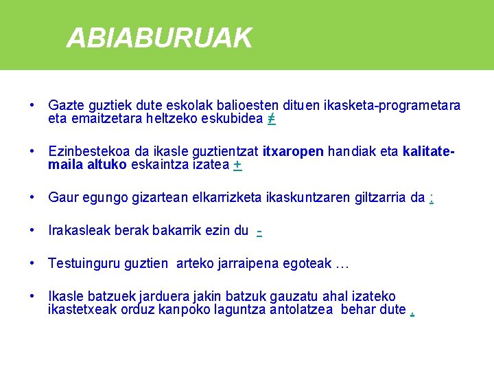 ABIABURUAK • Gazte guztiek dute eskolak balioesten dituen ikasketa-programetara eta emaitzetara heltzeko eskubidea ≠