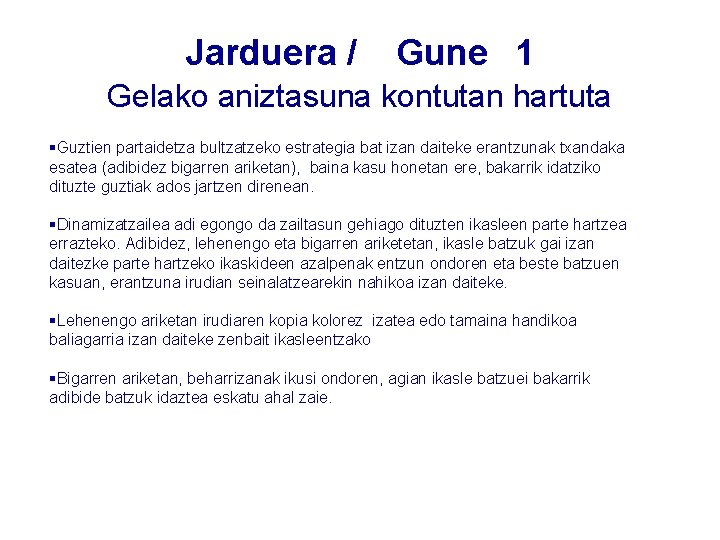 Jarduera / Gune 1 Gelako aniztasuna kontutan hartuta §Guztien partaidetza bultzatzeko estrategia bat izan