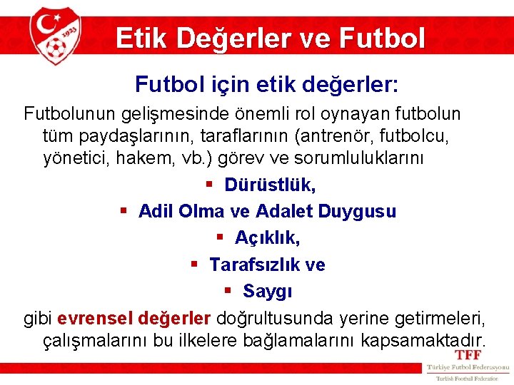 Etik Değerler ve Futbol için etik değerler: Futbolunun gelişmesinde önemli rol oynayan futbolun tüm