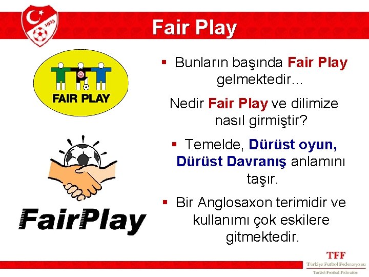 Fair Play § Bunların başında Fair Play gelmektedir… Nedir Fair Play ve dilimize nasıl