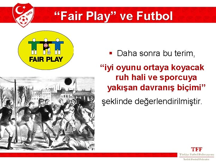 “Fair Play” ve Futbol § Daha sonra bu terim, “iyi oyunu ortaya koyacak ruh