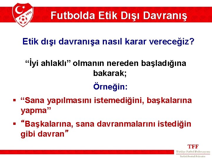 Futbolda Etik Dışı Davranış Etik dışı davranışa nasıl karar vereceğiz? “İyi ahlaklı” olmanın nereden