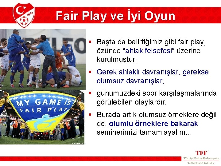 Fair Play ve İyi Oyun § Başta da belirtiğimiz gibi fair play, özünde “ahlak