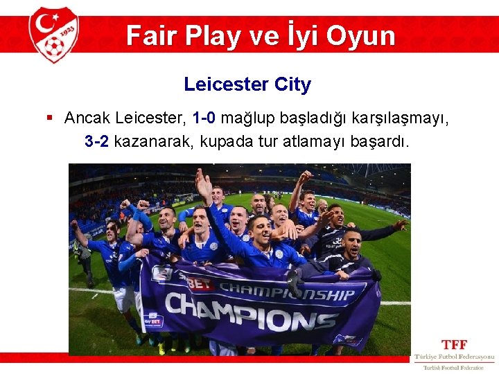 Fair Play ve İyi Oyun Leicester City § Ancak Leicester, 1 -0 mağlup başladığı