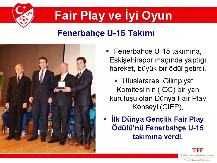 Fair Play ve İyi Oyun Fenerbahçe U-15 Takımı § Fenerbahçe U-15 takımına, Eskişehirspor maçında