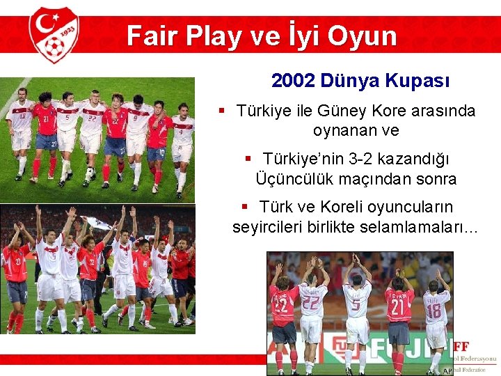 Fair Play ve İyi Oyun 2002 Dünya Kupası § Türkiye ile Güney Kore arasında