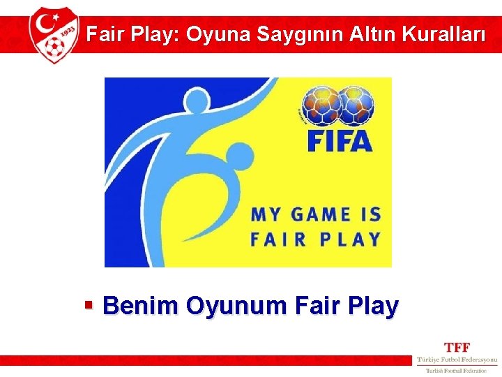 Fair Play: Oyuna Saygının Altın Kuralları § Benim Oyunum Fair Play 