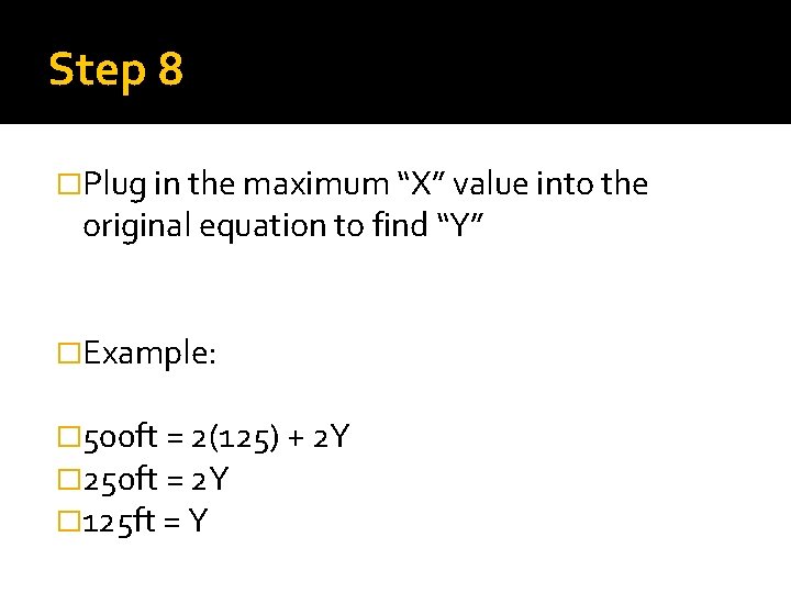 Step 8 �Plug in the maximum “X” value into the original equation to find